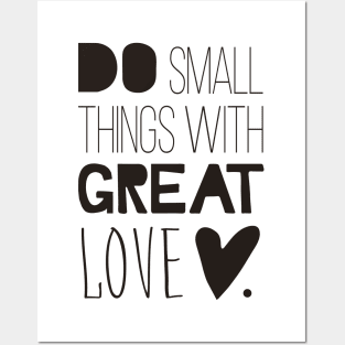 Do Small Things With Great Love Posters and Art